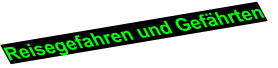 Reisegefahren und Gefährten